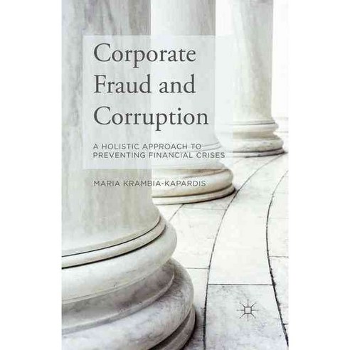 Corporate Fraud and Corruption: A Holistic Approach to Preventing Financial Crises, Palgrave Macmillan