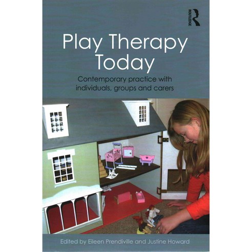 Play Therapy Today: Contemporary Practice With Individuals Groups and Carers, Routledge