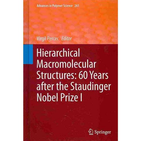 Hierarchical Macromolecular Structures: 60 Years After the Staudinger Nobel Price I, Springer Verlag