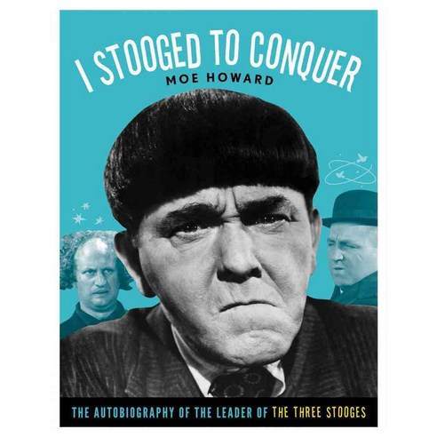 I Stooged to Conquer: The Autobiography of the Leader of the Three Stooges, Chicago Review Pr