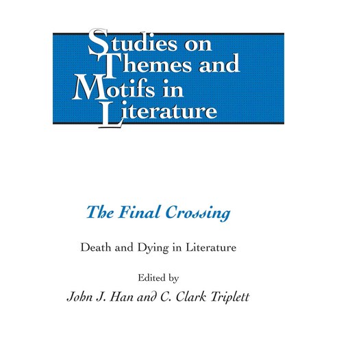 The Final Crossing: Death and Dying in Literature, Peter Lang Pub Inc