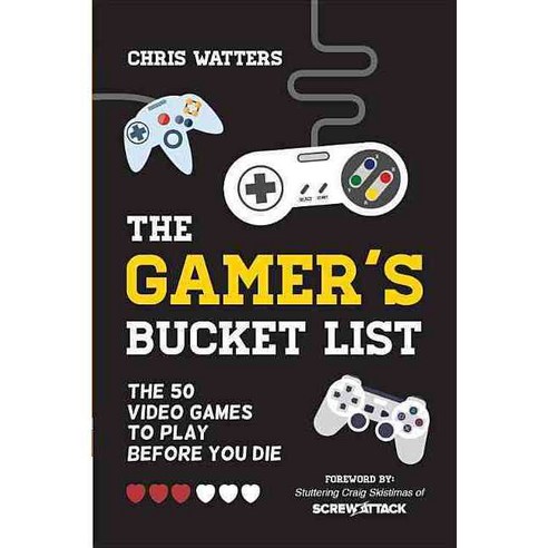 The Gamer''s Bucket List: The 50 Video Games to Play Before You Die, Key Lime Pr