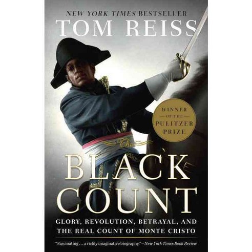 The Black Count:Glory Revolution Betrayal and the Real Count of Monte Cristo, Broadway Books