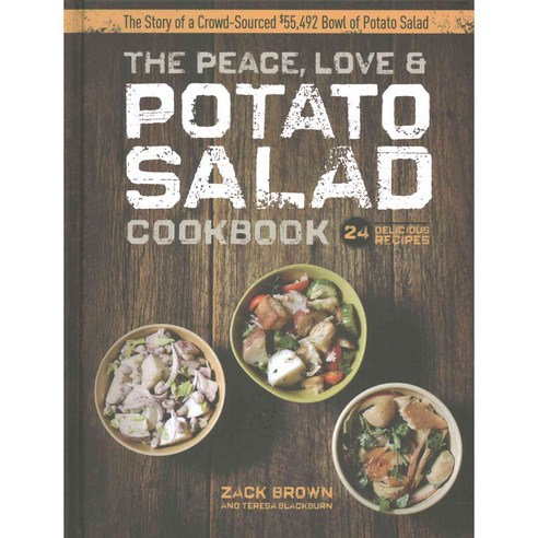 The Peace Love & Potato Salad Cookbook: The Story of a Crowd-Sourced $55 492 Bowl of Potato Salad: 24 Delicious Recipes, Spring House Pr