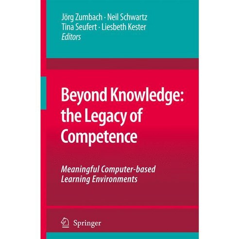Beyond Knowledge: The Legacy of Competence: Meaningful Computer-based Learning Environments, Springer Verlag