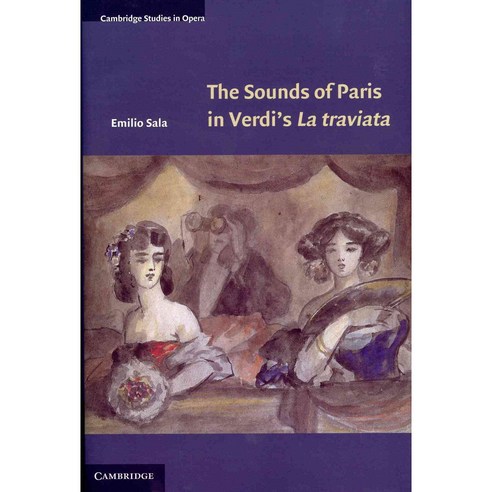 The Sounds of Paris in Verdi''s La Traviata, Cambridge Univ Pr