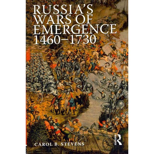 Russia''s Wars of Emergence 1460-1730, Routledge