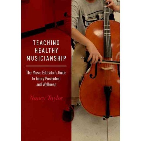 Teaching Healthy Musicianship: The Music Educator''s Guide to Injury Prevention and Wellness Paperback, Oxford University Press, USA