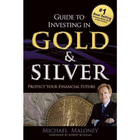 Guide to Investing in Gold & Silver:Protect Your Financial Future, Wealth Books