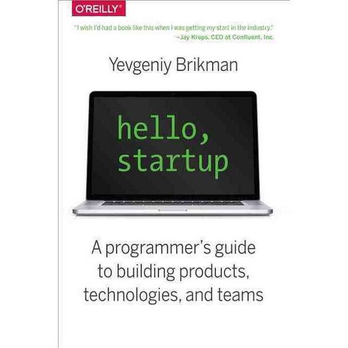 Hello Startup:A Programmer''s Guide to Building Products Technologies and Teams, O''Reilly Media
