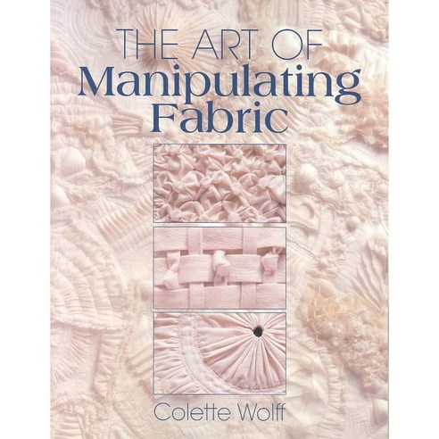 The Art of Manipulating Fabric, Krause Pubns Inc