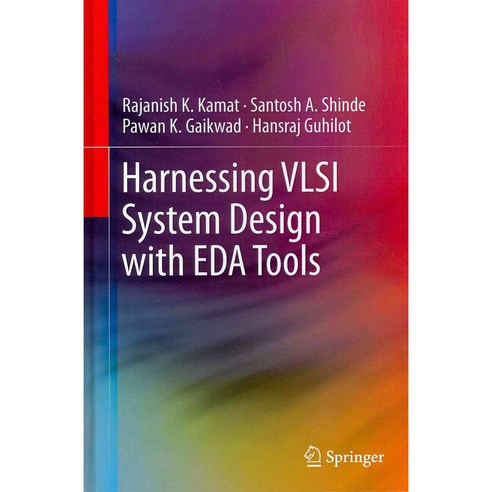 Harnessing VLSI System Design with EDA Tools, Springer Verlag