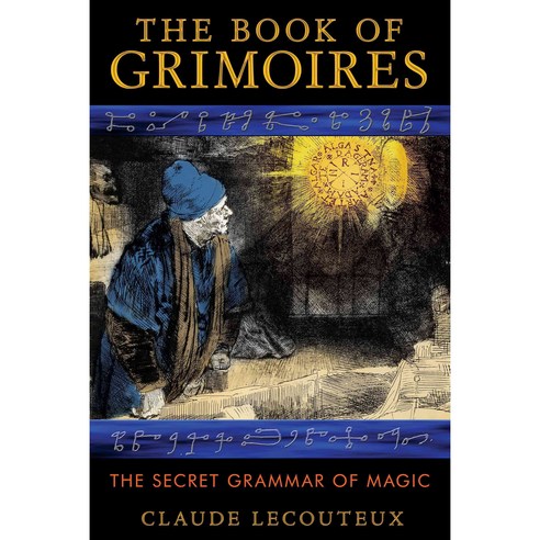 The Book of Grimoires: The Secret Grammar of Magic, Inner Traditions