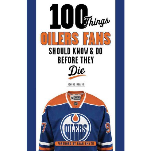 100 Things Oilers Fans Should Know & Do Before They Die Paperback, Triumph Books (IL)