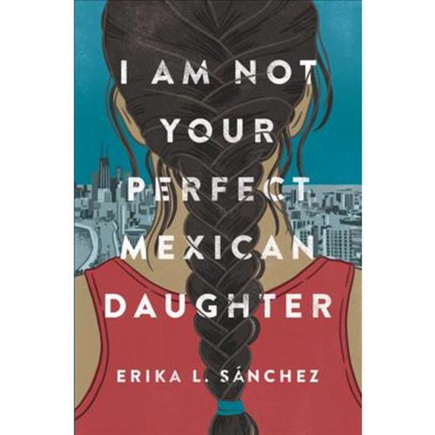 I Am Not Your Perfect Mexican Daughter Hardcover, Alfred A. Knopf Books for Young Readers