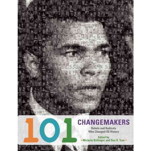 101 Changemakers: Rebels and Radicals Who Changed U.S. History, Haymarket Books