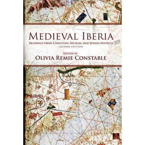 Medieval Iberia: Readings from Christian Muslim and Jewish Sources, Univ of Pennsylvania Pr