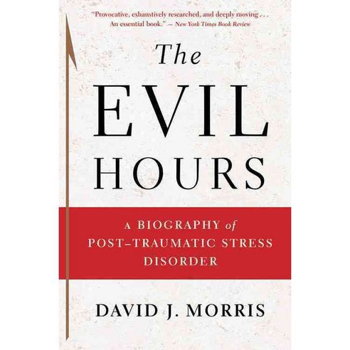 The Evil Hours: A Biography of Post-Traumatic Stress Disorder, Mariner Books