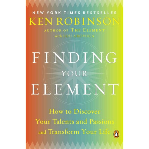Finding Your Element:How to Discover Your Talents and Passions and Transform Your Life, Penguin Books