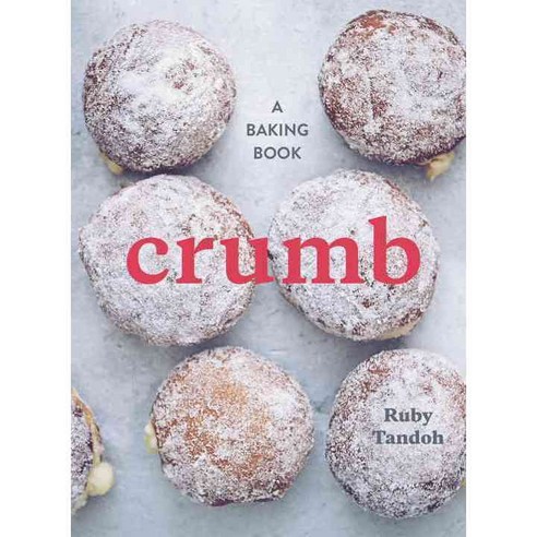 Crumb: A Baking Book, Ten Speed Pr