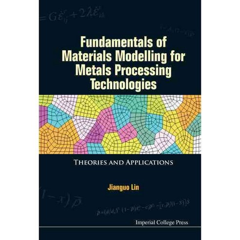 Fundamentals of Materials Modelling for Metals Processing Technologies: Theories and Applications, World Scientific Pub Co Inc