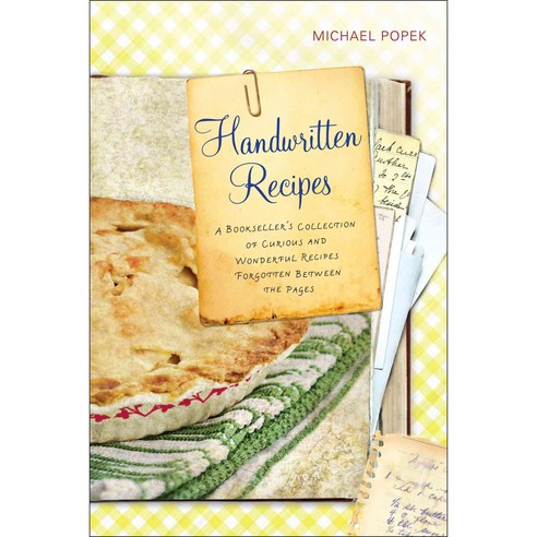 Handwritten Recipes: A Bookseller''s Collection of Curious and Wonderful Recipes Forgotten Between the Pages, Tarcherperigree