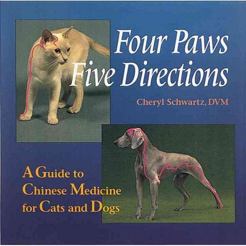 Four Paws Five Directions: A Guide to Chinese Medicine for Cats and Dogs, Celestial Arts