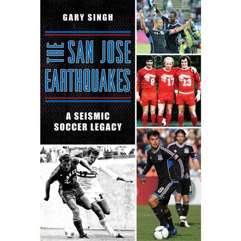 The San Jose Earthquakes: A Seismic Soccer Legacy, History Pr