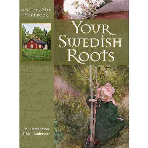 Your Swedish Roots: A Step By Step Handbook, Ancestry Pub Co