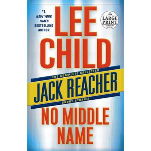 No Middle Name: The Complete Collected Jack Reacher Short Stories, Random House Large Print