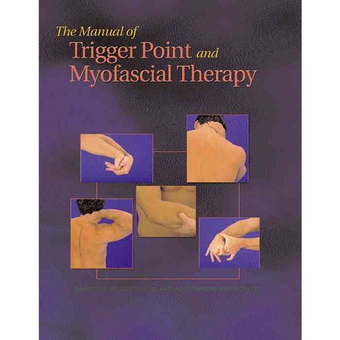 The Manual of Trigger Point and Myofascial Therapy, Slack Inc