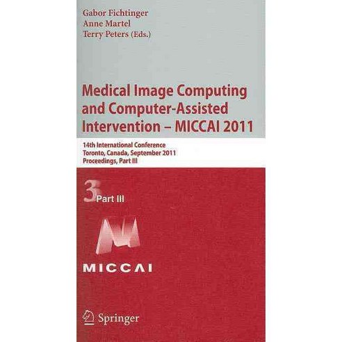 Medical Image Computing and Computer-Assisted Intervention - MICCAI 2011, Springer-Verlag New York Inc