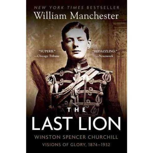 The Last Lion: Winston Spencer Churchill : Visions of Glory 1874-1932, Bantam Dell Pub Group