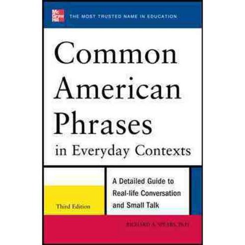 COMMON AMERICAN PHRASES IN EVERYDAY CONTEXTS 3/E:A Detailed Guide to Real-Life Conversation an..., McGraw-Hill