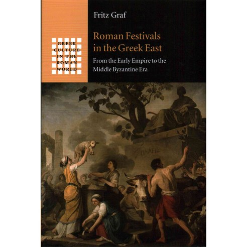 Roman Festivals in the Greek East:From the Early Empire to the Middle Byzantine Era, Cambridge University Press