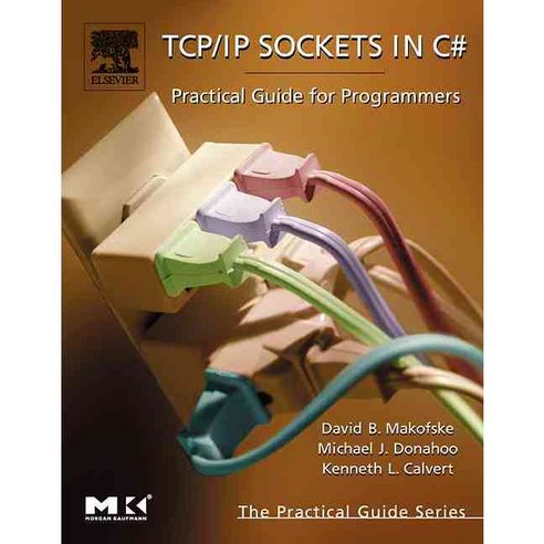 TCP/IP Sockets in C# :Practical Guide for Programmers, Morgan Kaufmann ...