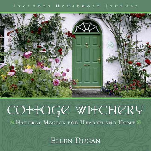 Cottage Witchery: Natural Magick For Hearth And Home, Llewellyn Worldwide Ltd