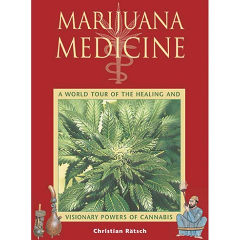 Marijuana Medicine: A World Tour of the Healing and Visionary Powers of Cannabis, Healing Arts Pr