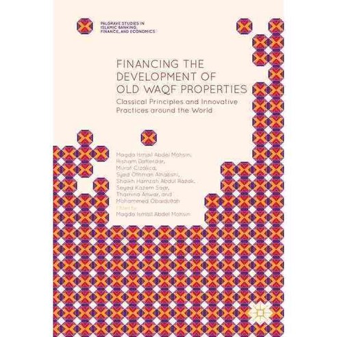 Financing the Development of Old Waqf Properties: Classical Principles and Innovative Practices Around the World, Palgrave Macmillan