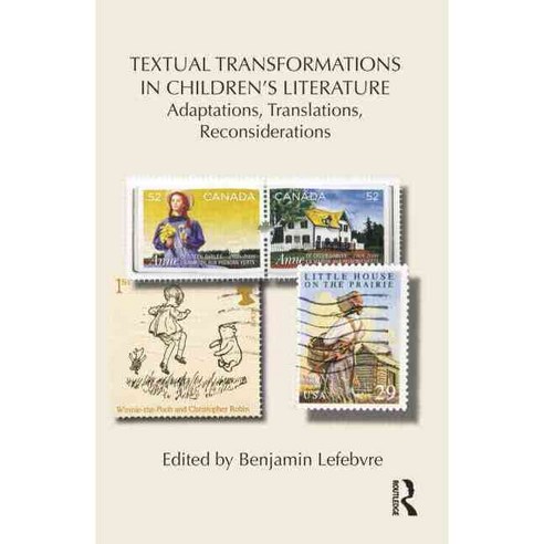 Textual Transformations in Children''s Literature: Adaptations Translations Reconsiderations, Routledge