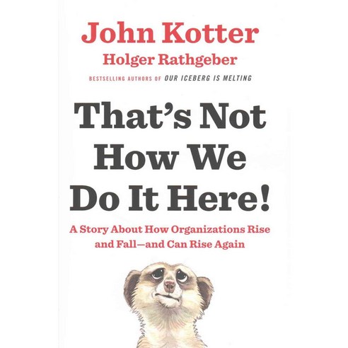 That''s Not How We Do It Here!: A Story About How Organizations Rise and Fall - And Can Rise Again, Portfolio