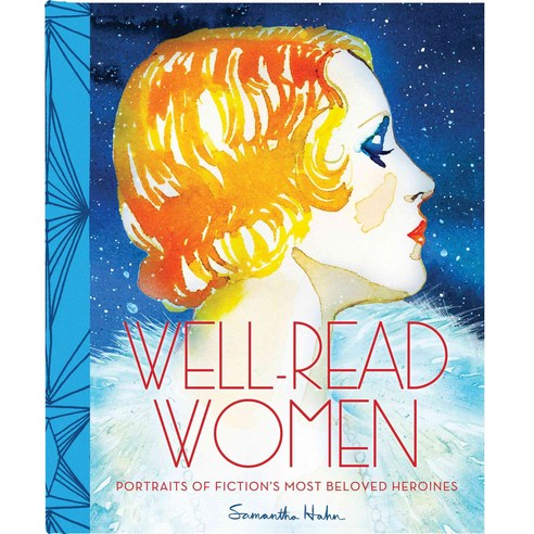 Well-Read Women: Portraits of Fiction''s Most Beloved Heroines, Chronicle Books Llc