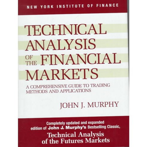 Technical Analysis of the Financial Markets: A Comprehensive Guide to Trading Methods and Applications, Prentice Hall Pr