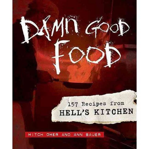 Damn Good Food: 157 Recipes from Hell''s Kitchen, Borealis Books