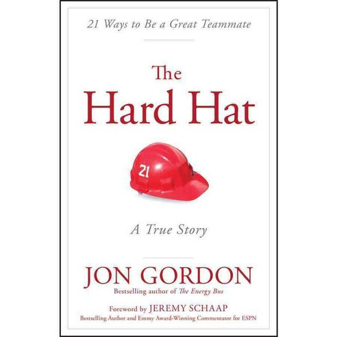The Hard Hat: 21 Ways to Be a Great Teammate, John Wiley & Sons Inc