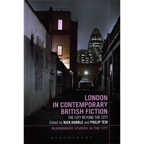London in Contemporary British Fiction: The City Beyond the City Hardcover, Bloomsbury Publishing PLC