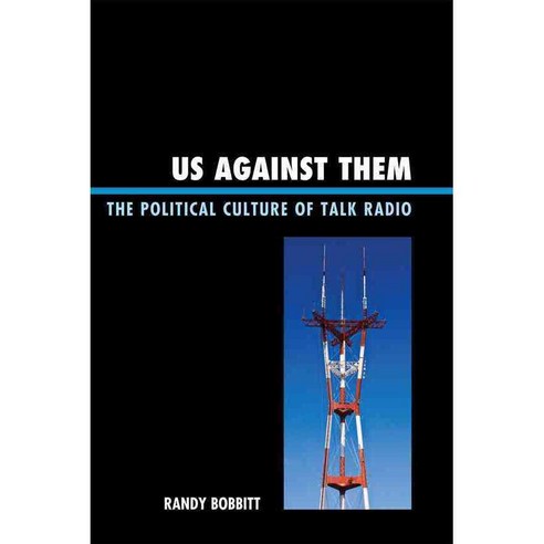 Us Against Them: The Political Culture of Talk Radio Hardcover, Lexington Books