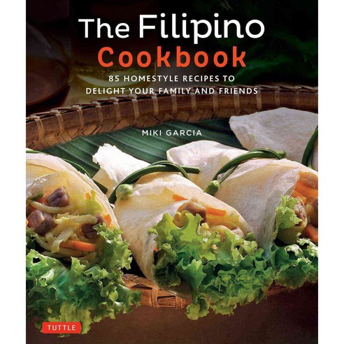 The Filipino Cookbook: 85 Homestyle Recipes to Delight Your Family and Friends, Tuttle Pub