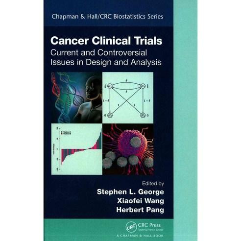 Cancer Clinical Trials: Current and Controversial Issues in Design and Analysis Hardcover, CRC Press