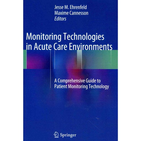 Monitoring Technologies in Acute Care Environments: A Comprehensive Guide to Patient Monitoring Technology, Springer Verlag